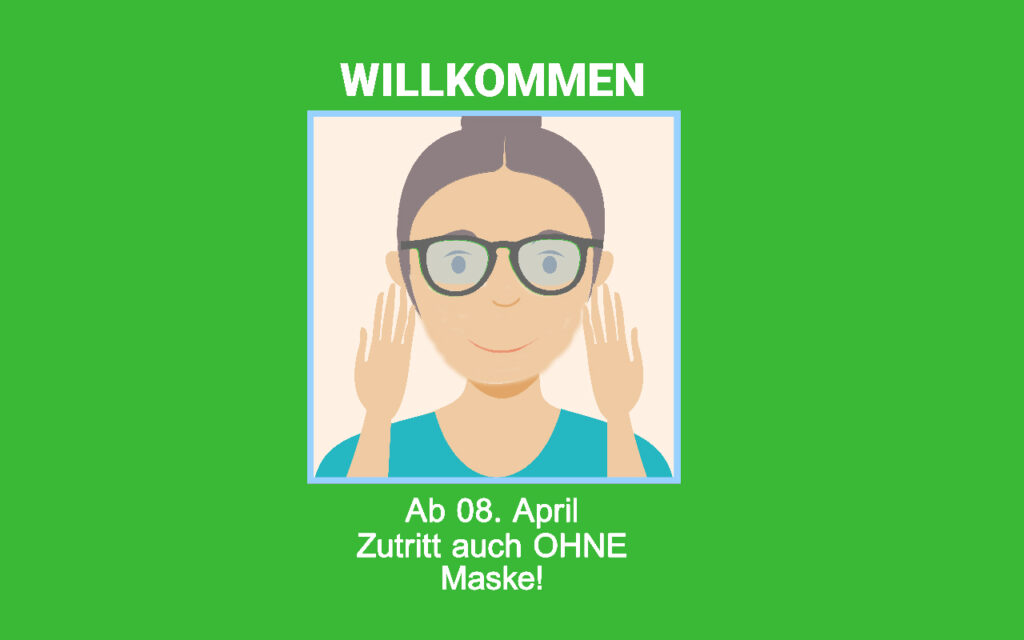 Ab 8. April - Zutritt auch wieder ohne Maske!